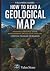 How to Read a Geological Map by Valen Stone
