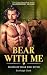 Bear With Me
