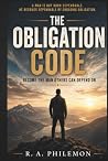 The Obligation Code: Become the Man Others Can Depend On