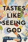 Tastes Like Seeing God by Nina Michiko Tam Tastes Like Seeing God by Nina Michiko Tam