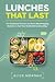Lunches That Last: The Nutr...