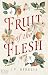 Fruit of the Flesh
