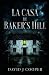 La Casa de Baker's Hill: in...