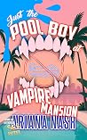 Just the Pool Boy at Vampire Mansion by Ariana Nash Just the Pool Boy at Vampire Mansion by Ariana Nash