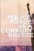 Police Force Like a Corrupt...