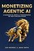 Monetizing Agentic AI by Ajit Ghuman