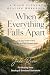 When Everything Falls Apart...