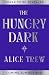 The Hungry Dark by Alice Trew The Hungry Dark by Alice Trew