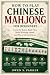 How To Play Chinese Mahjong For Beginners : Learn the Rules, Read Tiles, Build Winning Hands, and Play with Confidence