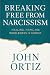 Breaking Free From Narcissism by John Ortiz
