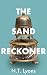 The Sand Reckoner: A philosophical thriller about the cost of manipulating time