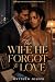 The Wife He Forgot to Love:...
