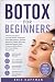 BOTOX FOR BEGINNERS by Eric Huffman