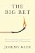 The Big Bet: How an Unlikel...