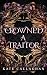 Crowned A Traitor by Kate Callaghan