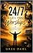 24/7: A Life That Worships:...