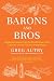 Barons and Bros by Greg Autry