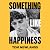 Something Like Happiness: From the multi-award-winning author of Only Here, Only Now