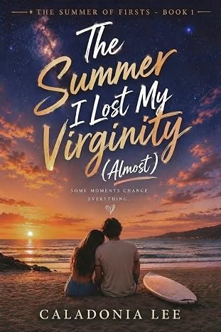 The Summer I Lost My Virginity (Almost): New Adult Coming of Age Romance (The Summer of Firsts Book 1)