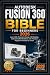 Autodesk Fusion 360 Bible for Beginners 2026 by Michael Hartwell