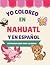 Yo coloreo en nahuatl y en ...
