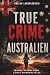 True Crime Australien: Wahre Verbrechen Echte Kriminalfälle (True Crime International) (German Edition)
