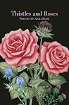 Thistles and Roses: A book of poetry