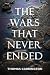 The Wars That Never Ended - Forty Counterfactual Histories fr... by Thomas Carrington
