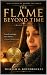 The Flame Beyond Time by William Boundroukas