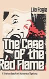 The Case of the Red Flame by Lila Fogle