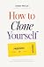 How to Clone Yourself: Buil...