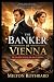 THE BANKER OF VIENNA: The G...
