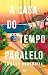 A Casa do Tempo Paralelo