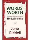 Words'Worth: a fiction writer's guide to serious editing