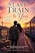 The Last Train to You: A Co...