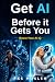 Get AI Before It Gets You: ...