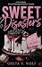 Sweet Disasters: A Dark Mafia Forced Marriage Romantic Comedy