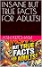 INSANE BUT TRUE FACTS FOR A...