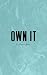Own It by Shvonne Latrice Own It by Shvonne Latrice