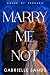 Marry Me Not by Gabrielle Sands Marry Me Not by Gabrielle Sands