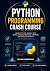 PYTHON PROGRAMMING CRASH COURSE by Julian Fairmount
