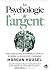 La psychologie de l'argent:...