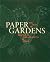Paper Gardens: The Lives of...