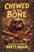 Chewed to the Bone A Collec...