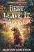 Best Leave It Alone: A Good...