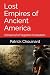 Lost Empires of Ancient Ame...