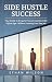 Side Hustle Success: Your G...