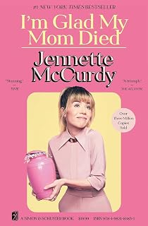 I'm Glad My Mom Died by Jennette McCurdy