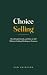 Choice Selling: How People ...