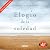 Elogio de la soledad: Una c...